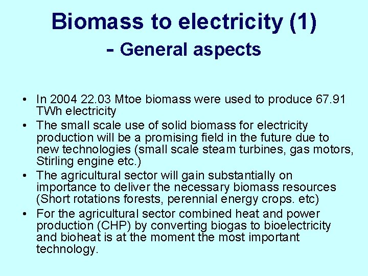 Biomass to electricity (1) - General aspects • In 2004 22. 03 Mtoe biomass