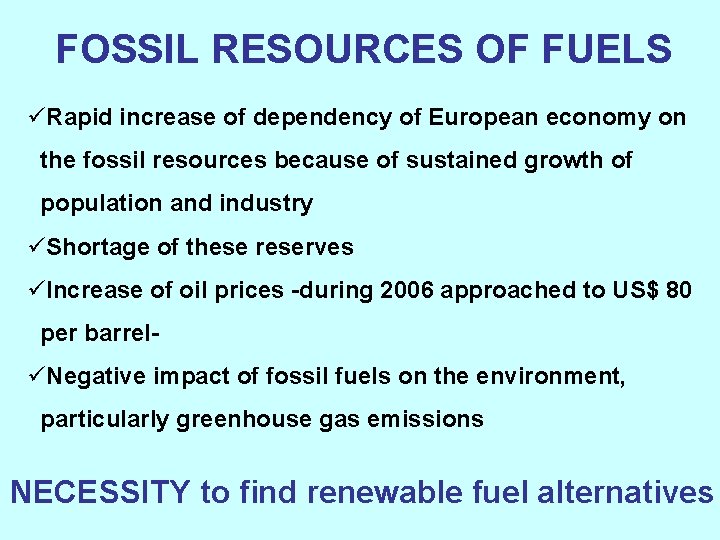 FOSSIL RESOURCES OF FUELS üRapid increase of dependency of European economy on the fossil
