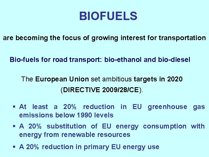 BIOFUELS are becoming the focus of growing interest for transportation Bio-fuels for road transport: