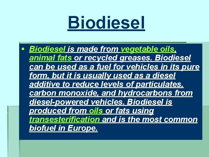 Biodiesel § Biodiesel is made from vegetable oils, animal fats or recycled greases. Biodiesel