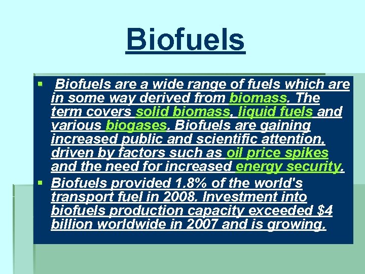 Biofuels § Biofuels are a wide range of fuels which are in some way