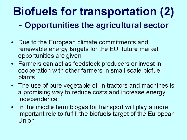 Biofuels for transportation (2) - Opportunities the agricultural sector • Due to the European