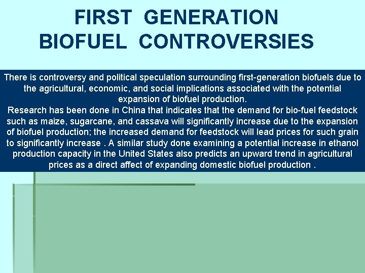 FIRST GENERATION BIOFUEL CONTROVERSIES There is controversy and political speculation surrounding first-generation biofuels due