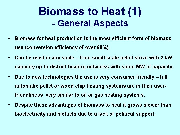 Biomass to Heat (1) - General Aspects • Biomass for heat production is the