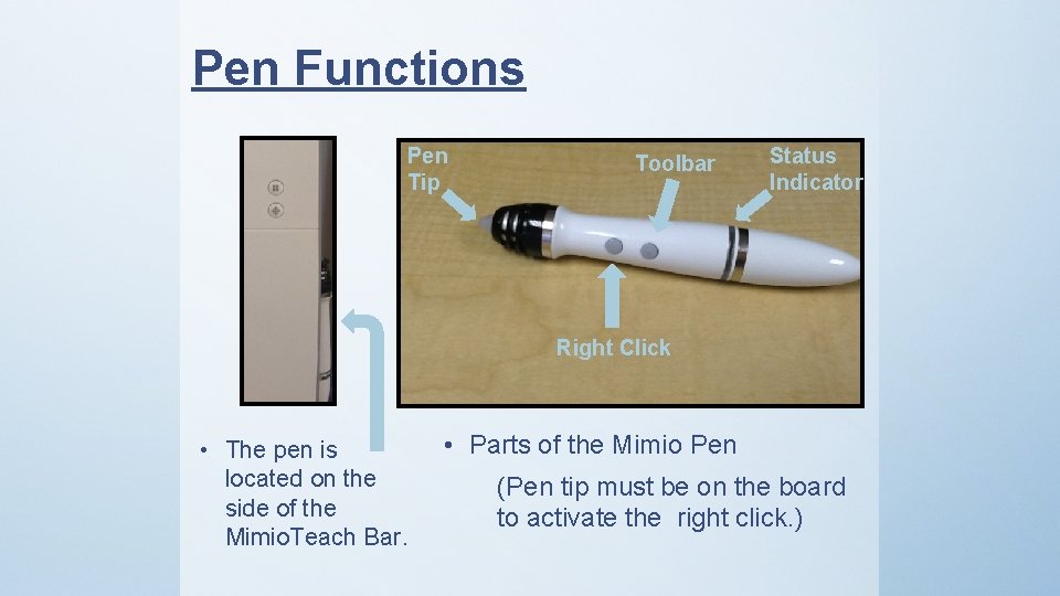 Pen Functions Pen Tip Toolbar Status Indicator Right Click • The pen is located