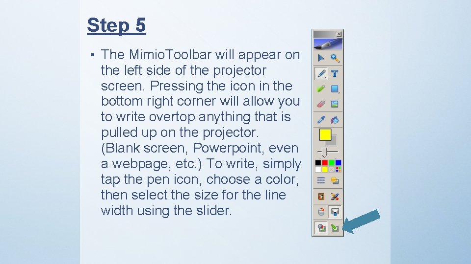 Step 5 • The Mimio. Toolbar will appear on the left side of the