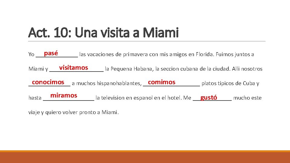 Act. 10: Una visita a Miami pasé Yo _______ las vacaciones de primavera con