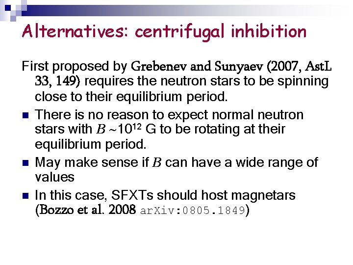 Alternatives: centrifugal inhibition First proposed by Grebenev and Sunyaev (2007, Ast. L 33, 149)