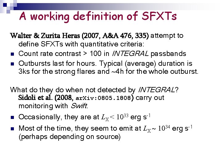 A working definition of SFXTs Walter & Zurita Heras (2007, A&A 476, 335) attempt