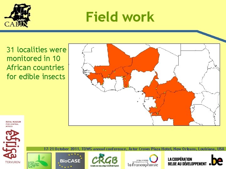 Field work 31 localities were monitored in 10 African countries for edible insects 17