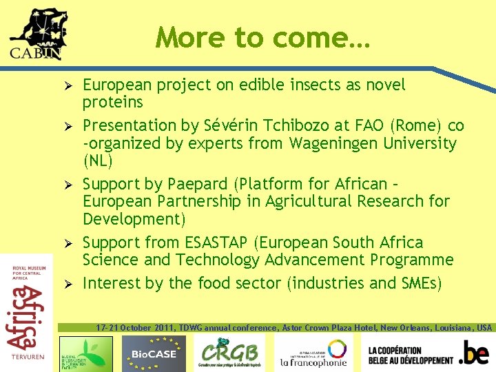 More to come… Ø Ø Ø European project on edible insects as novel proteins