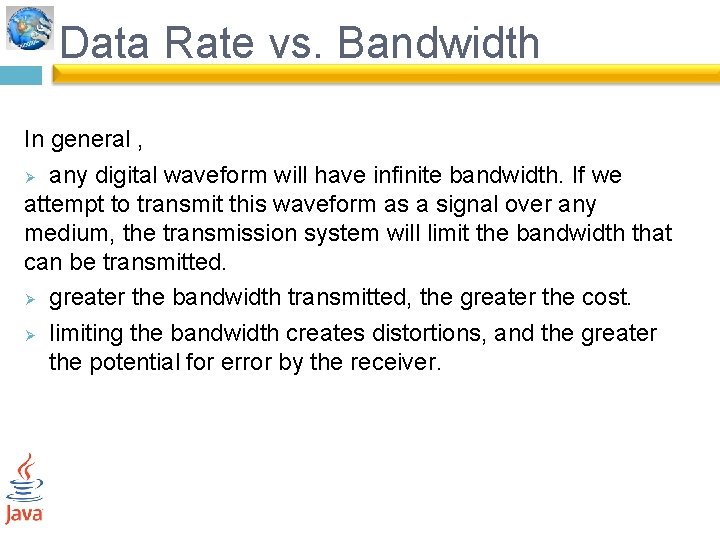 Data Rate vs. Bandwidth In general , Ø any digital waveform will have infinite