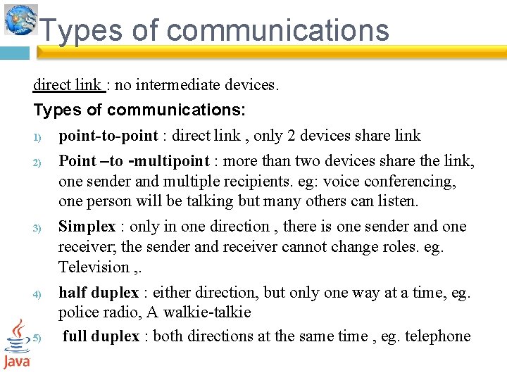 Types of communications direct link : no intermediate devices. Types of communications: 1) point-to-point