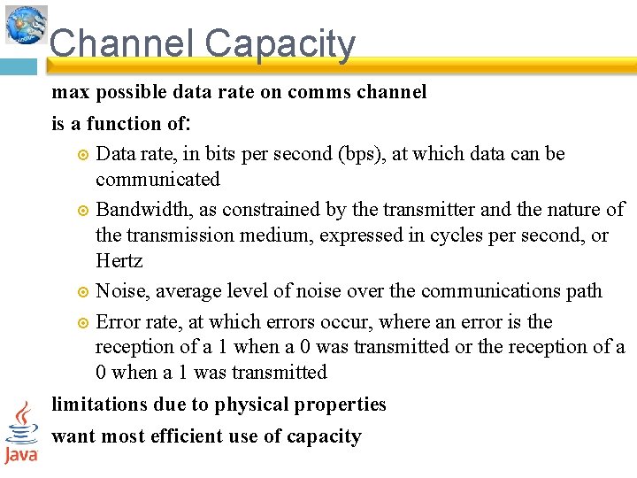 Channel Capacity max possible data rate on comms channel is a function of: Data
