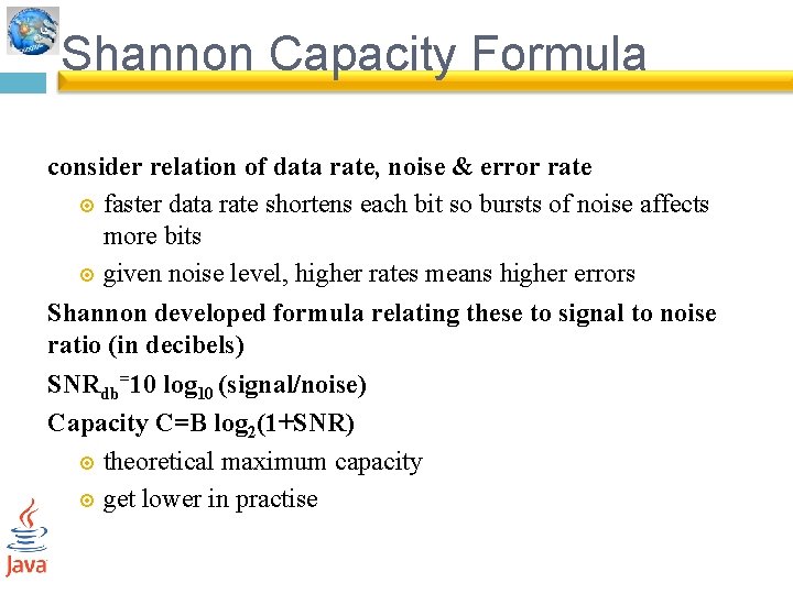 Shannon Capacity Formula consider relation of data rate, noise & error rate faster data