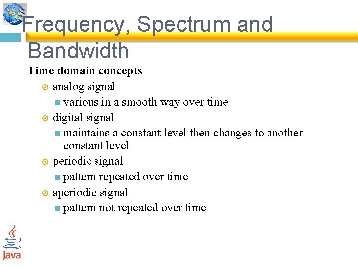 Frequency, Spectrum and Bandwidth Time domain concepts analog signal various in a smooth way