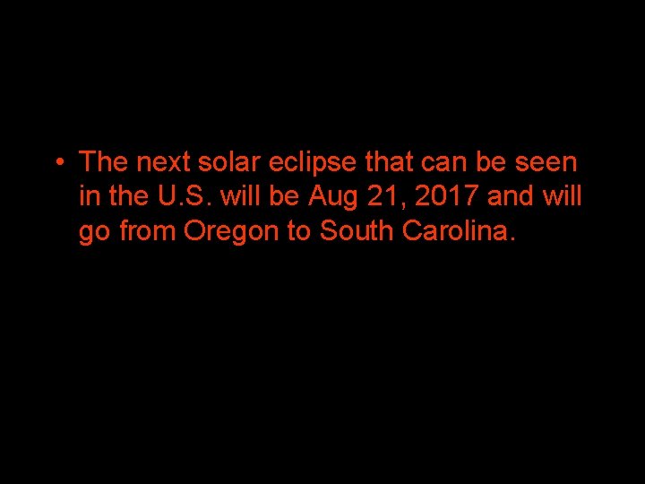  • The next solar eclipse that can be seen in the U. S.