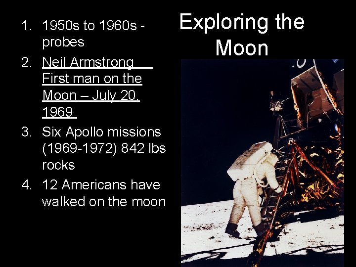 1. 1950 s to 1960 s probes 2. Neil Armstrong First man on the