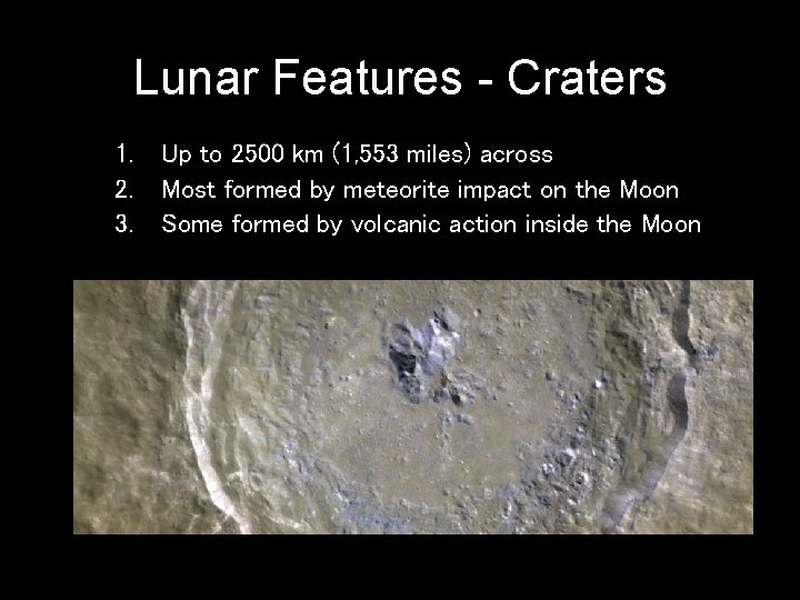 Lunar Features - Craters 1. 2. 3. Up to 2500 km (1, 553 miles)