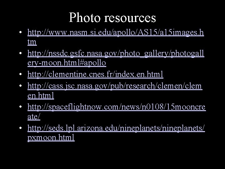 Photo resources • http: //www. nasm. si. edu/apollo/AS 15/a 15 images. h tm •