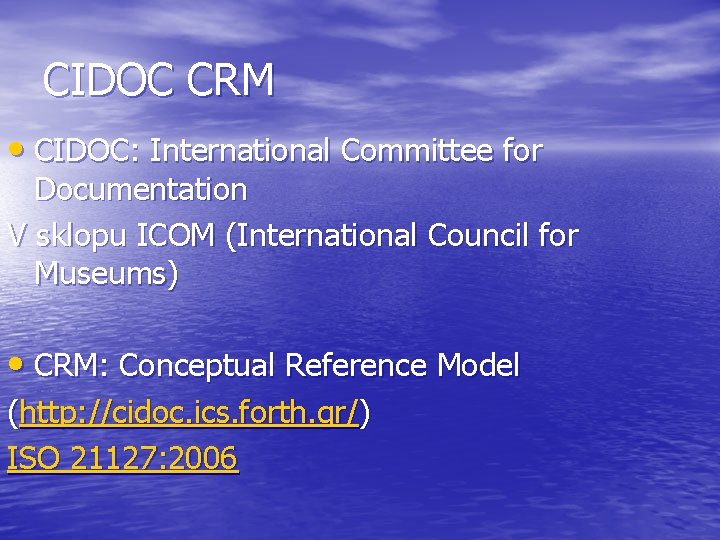 CIDOC CRM • CIDOC: International Committee for Documentation V sklopu ICOM (International Council for