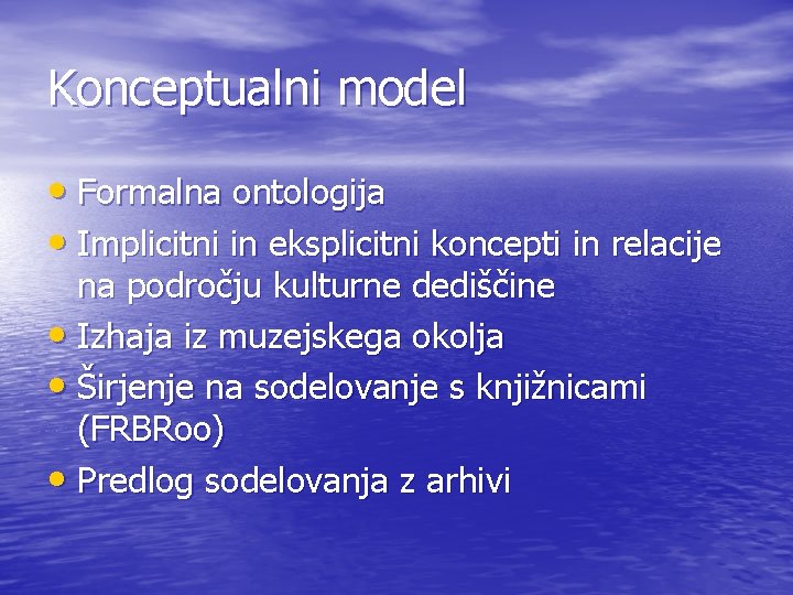 Konceptualni model • Formalna ontologija • Implicitni in eksplicitni koncepti in relacije na področju
