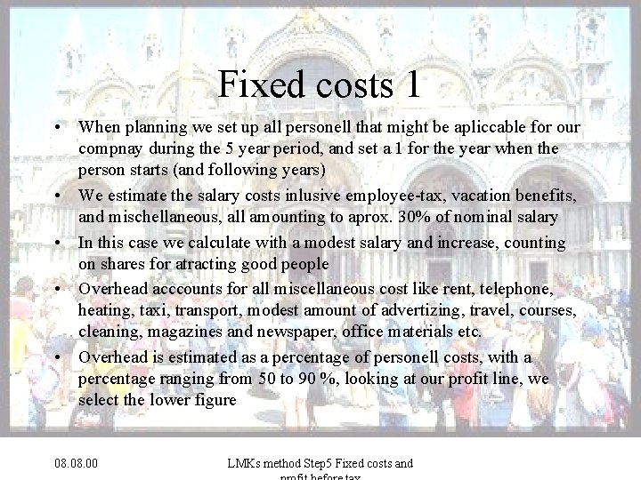 Fixed costs 1 • When planning we set up all personell that might be