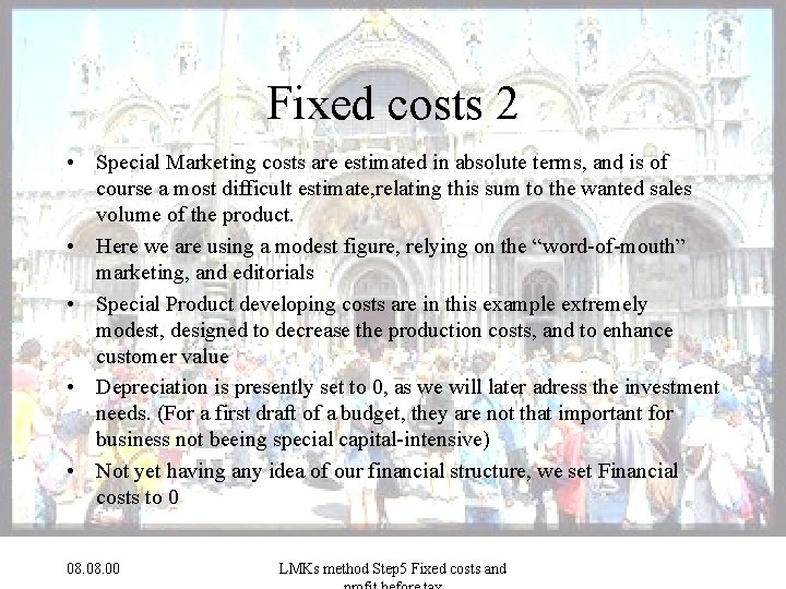 Fixed costs 2 • Special Marketing costs are estimated in absolute terms, and is