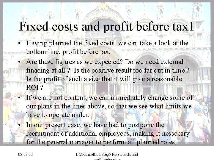 Fixed costs and profit before tax 1 • Having planned the fixed costs, we