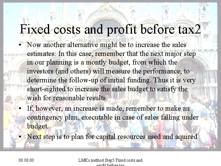Fixed costs and profit before tax 2 • Now another alternative might be to