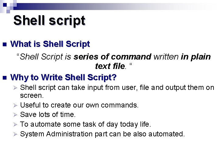 Shell script n n What is Shell Script “Shell Script is series of command