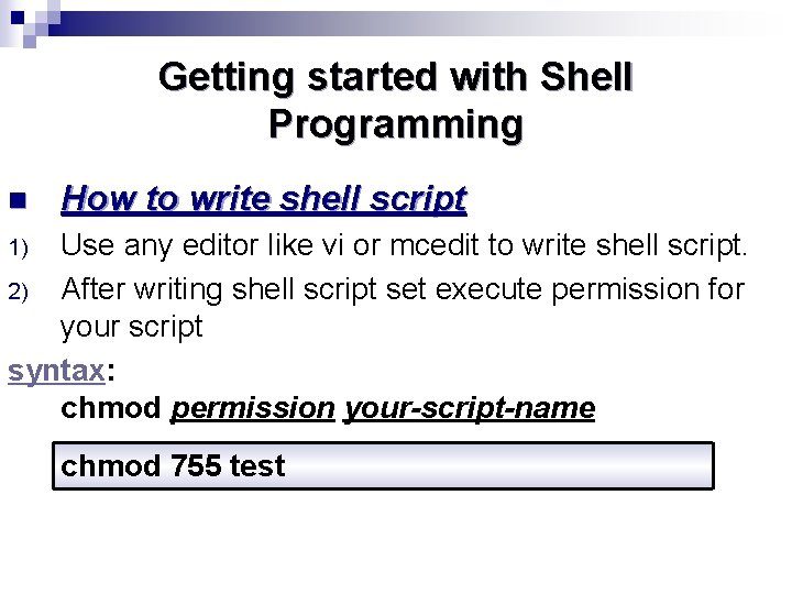 Getting started with Shell Programming n How to write shell script Use any editor