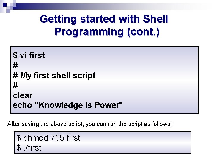 Getting started with Shell Programming (cont. ) $ vi first # # My first