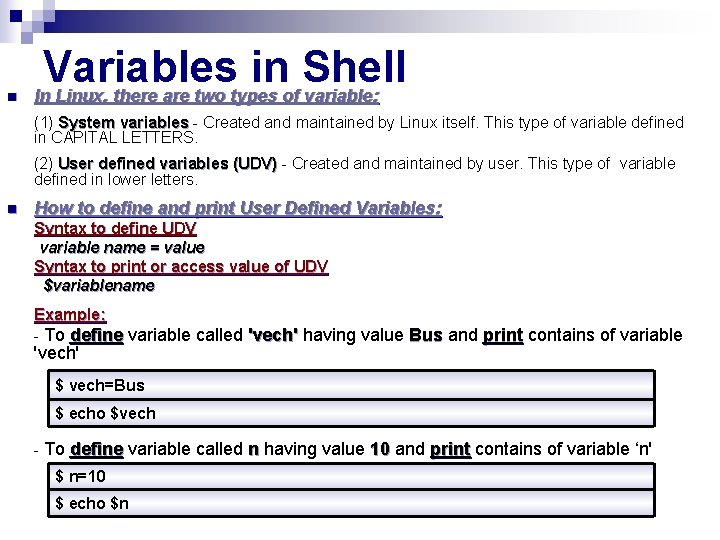 n Variables in Shell In Linux, there are two types of variable: (1) System