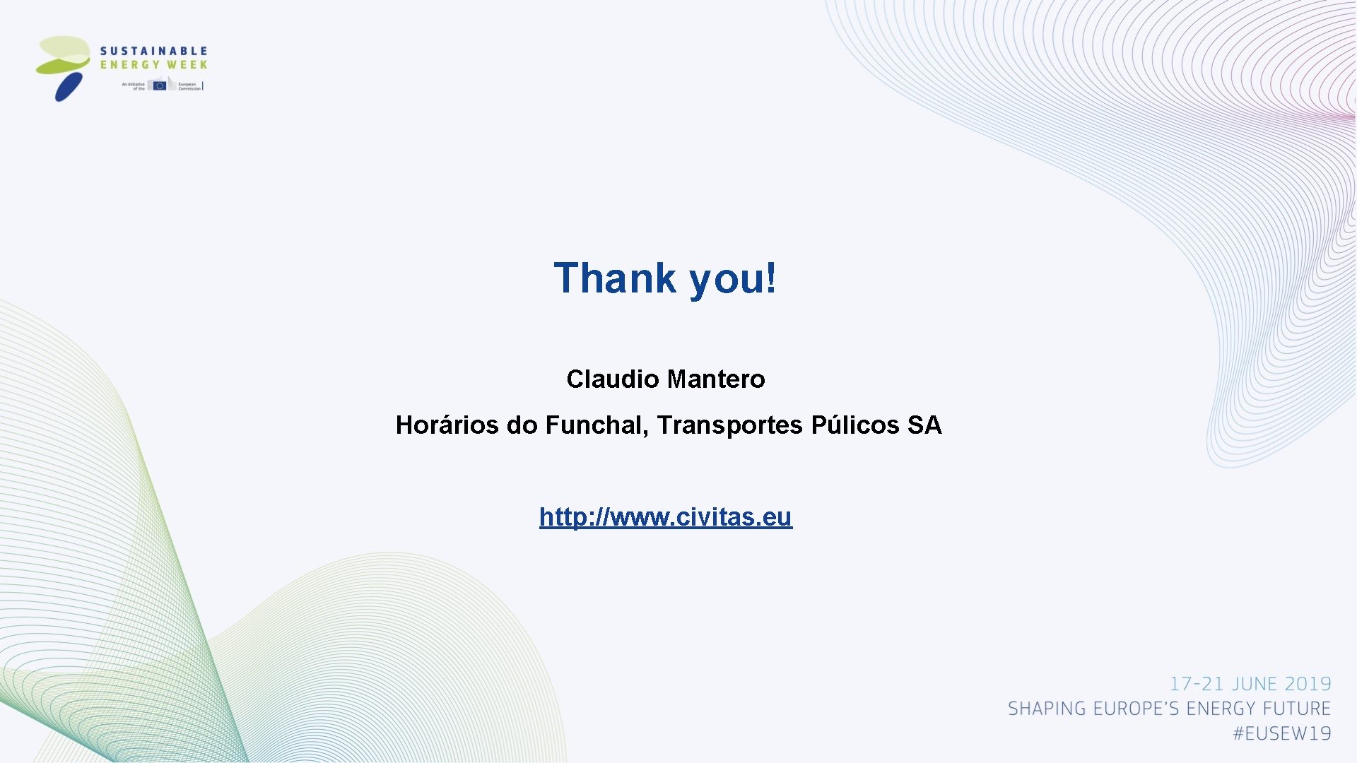 Thank you! Claudio Mantero Horários do Funchal, Transportes Púlicos SA http: //www. civitas. eu