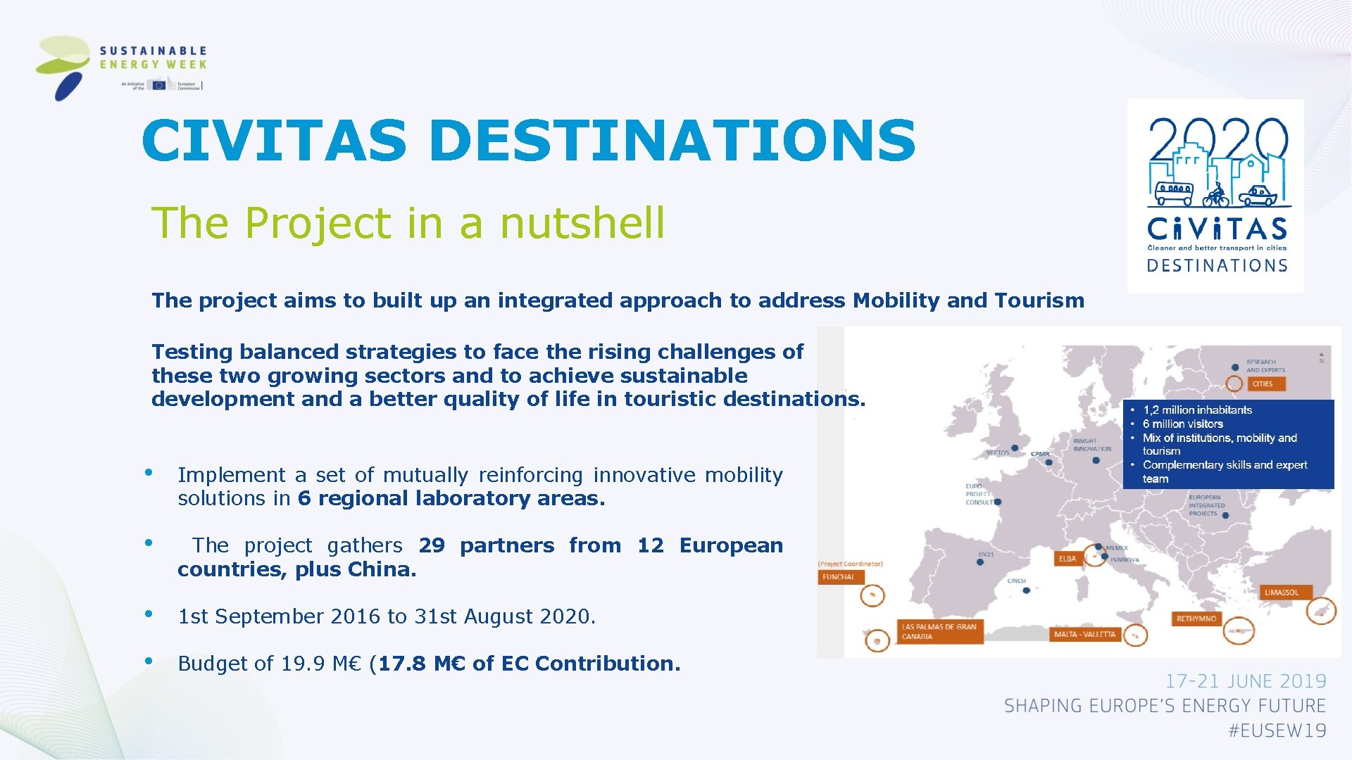 CIVITAS DESTINATIONS The Project in a nutshell The project aims to built up an