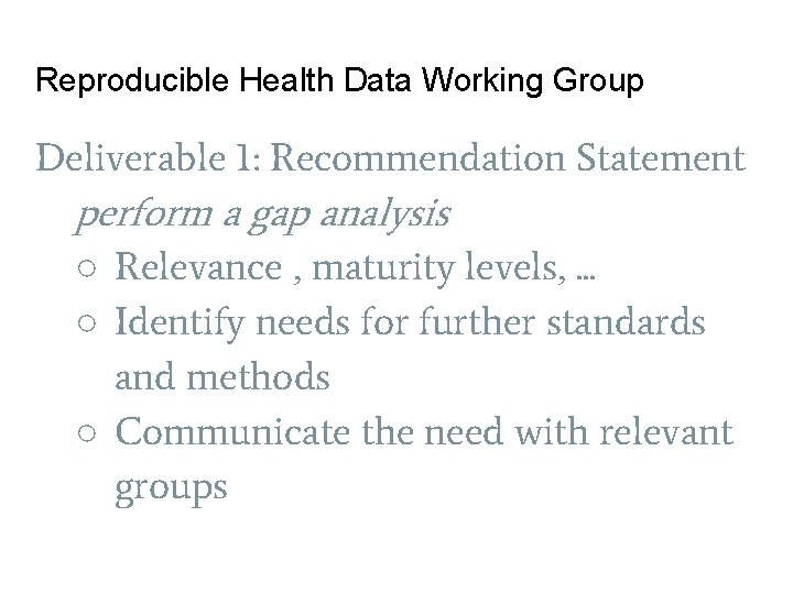 Reproducible Health Data Working Group Deliverable 1: Recommendation Statement perform a gap analysis ○