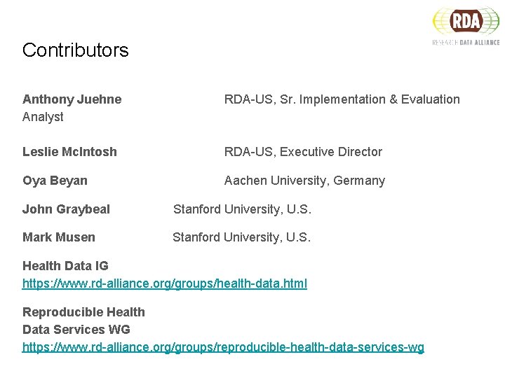 Contributors Anthony Juehne Analyst RDA-US, Sr. Implementation & Evaluation Leslie Mc. Intosh RDA-US, Executive
