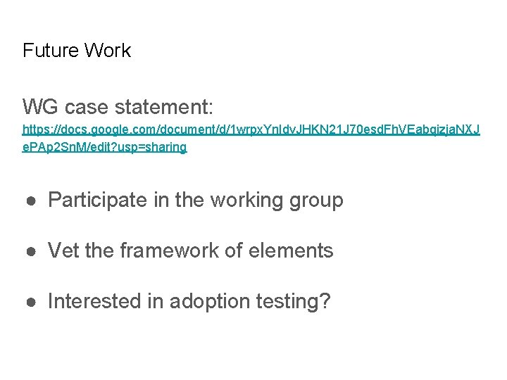 Future Work WG case statement: https: //docs. google. com/document/d/1 wrpx. Yn. Idv. JHKN 21