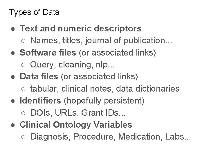 Types of Data ● Text and numeric descriptors ○ Names, titles, journal of publication.