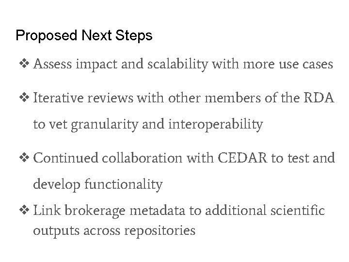 Proposed Next Steps ❖Assess impact and scalability with more use cases ❖Iterative reviews with