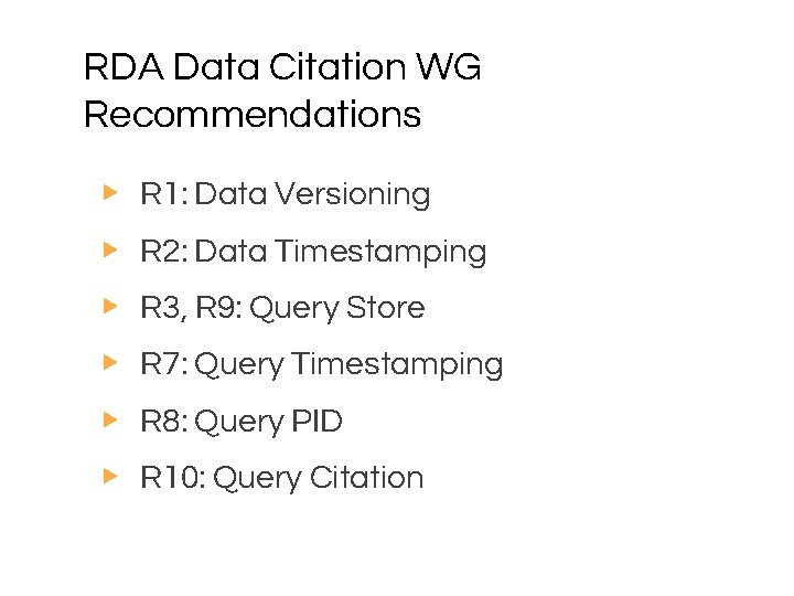 RDA Data Citation WG Recommendations ▶ R 1: Data Versioning ▶ R 2: Data