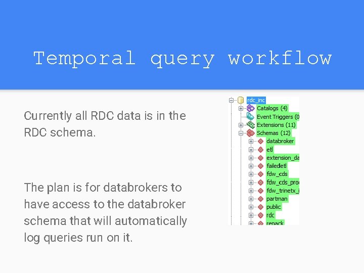 Temporal query workflow Currently all RDC data is in the RDC schema. The plan