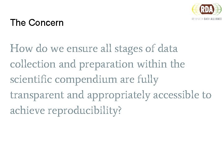 The Concern How do we ensure all stages of data collection and preparation within