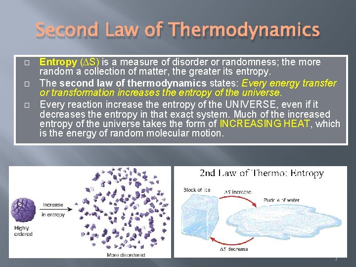 Second Law of Thermodynamics � � � Entropy (∆S) is a measure of disorder