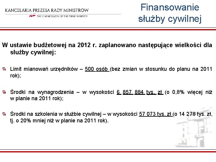 Finansowanie służby cywilnej W ustawie budżetowej na 2012 r. zaplanowano następujące wielkości dla służby