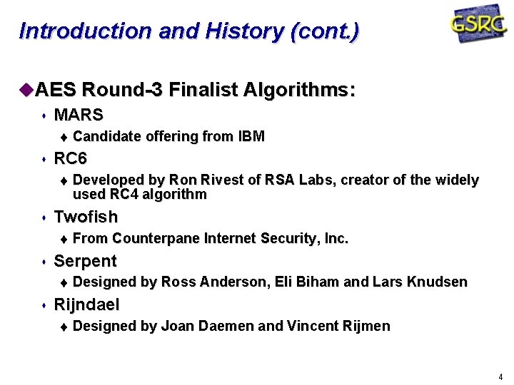 Introduction and History (cont. ) AES Round-3 Finalist Algorithms: MARS RC 6 From Counterpane