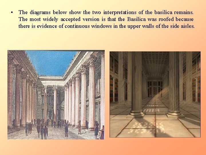  • The diagrams below show the two interpretations of the basilica remains. The