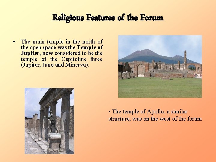 Religious Features of the Forum • The main temple in the north of the