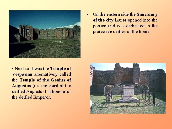  • On the eastern side the Sanctuary of the city Lares opened into